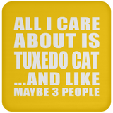 All I Care About Is Tuxedo Cat - Drink Coaster