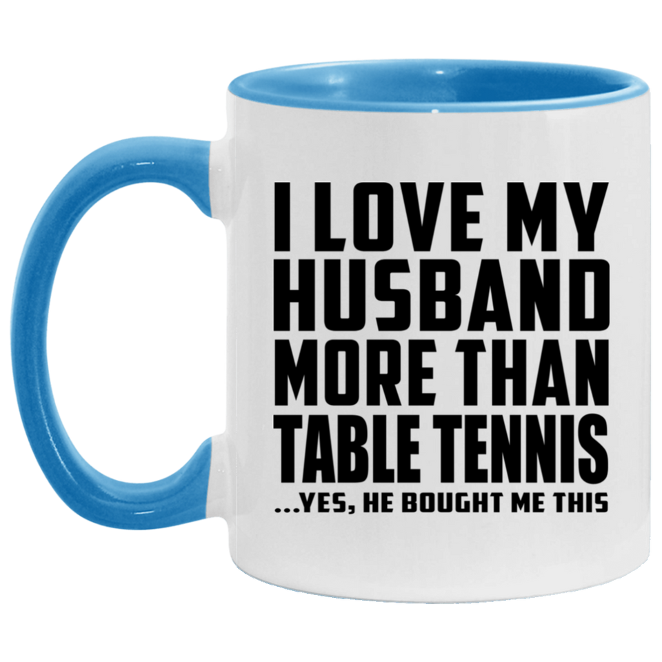 I Love My Husband More Than Table Tennis - 11oz Accent Mug Blue