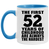 52nd Birthday First 52 Years of Childhood Are The Hardest - 11oz Accent Mug Blue