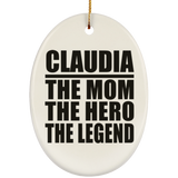 Claudia The Mom The Hero The Legend - Oval Ornament