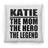 Katie The Mom The Hero The Legend - Throw Pillow