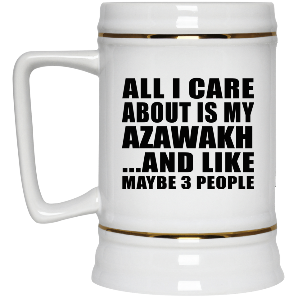 All I Care About Is My Azawakh - Beer Stein