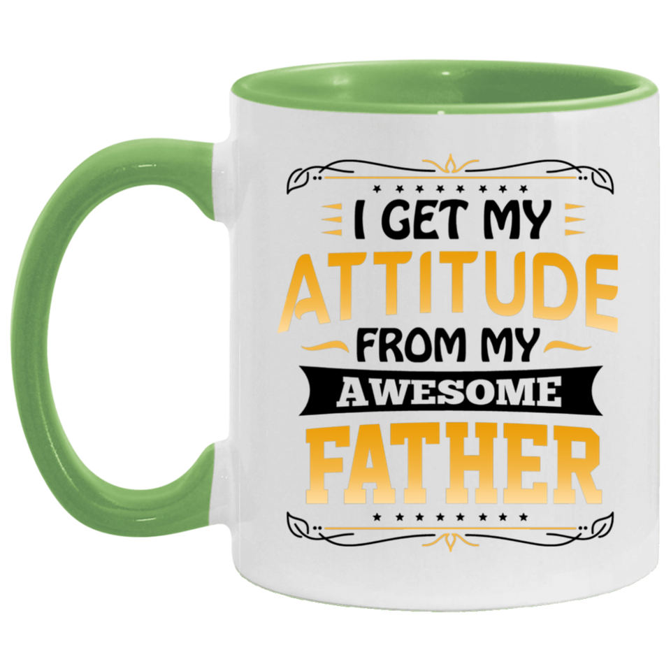 I Get My Attitude From My Awesome Father - 11oz Accent Mug Green