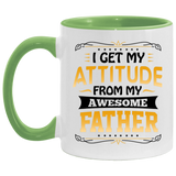 I Get My Attitude From My Awesome Father - 11oz Accent Mug Green