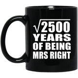 50th Anniversary Square Root of 2500 Years of Being Mrs Right - 11oz Coffee Mug Black