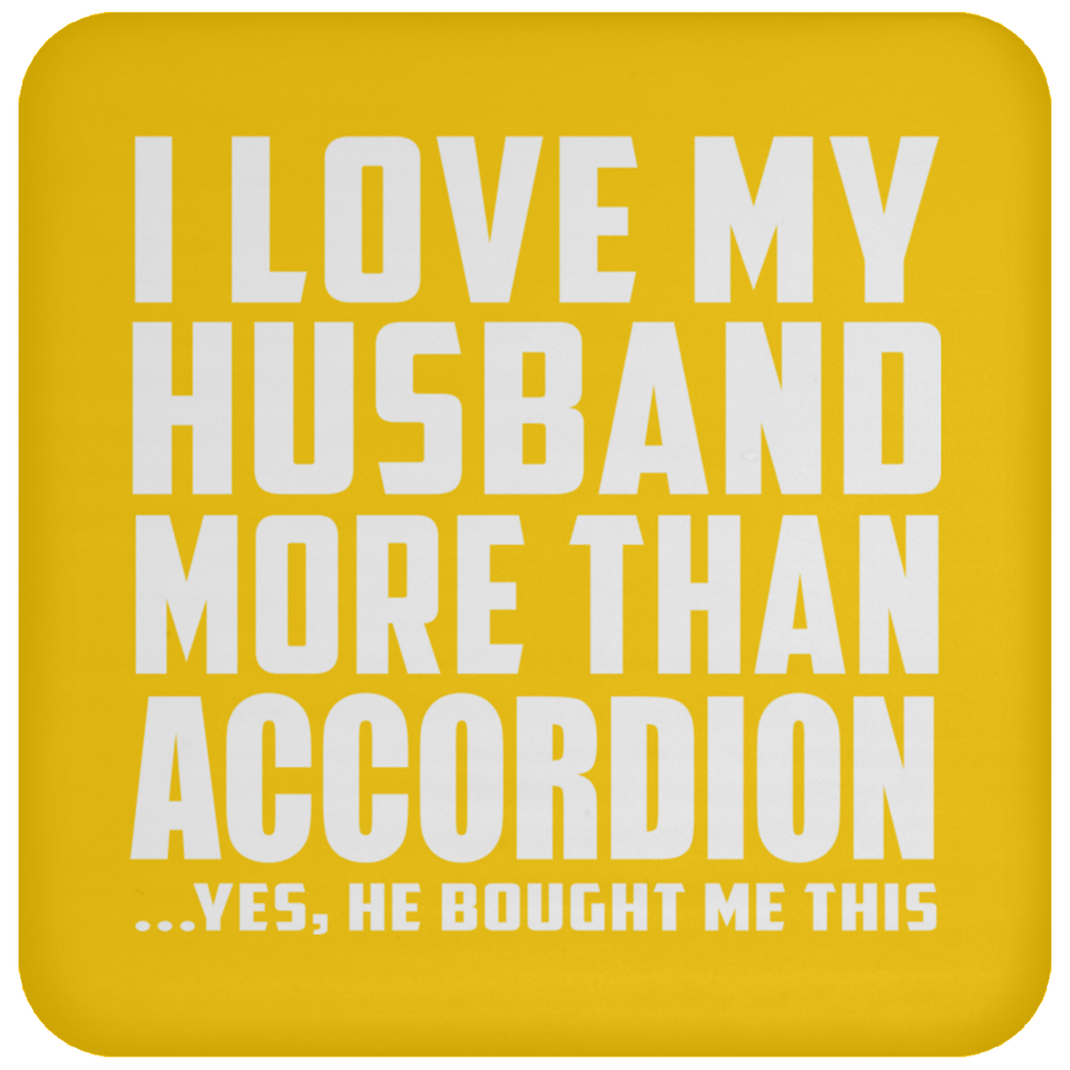 I Love My Husband More Than Accordion - Drink Coaster