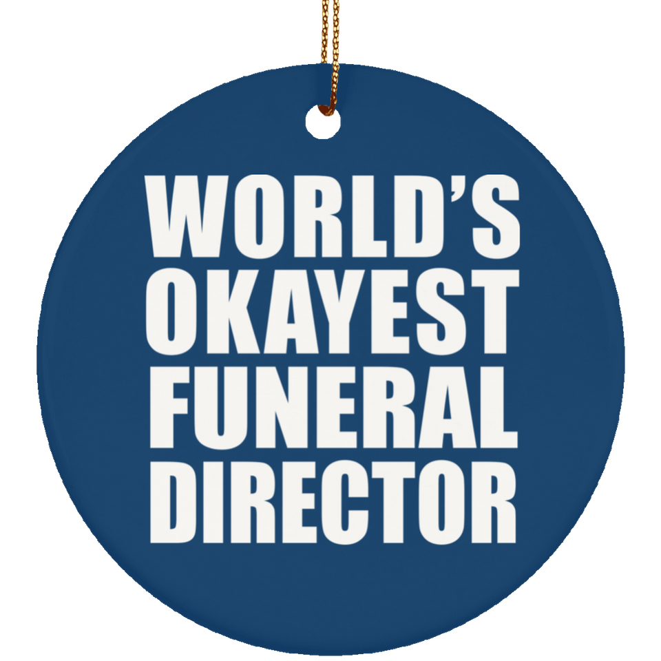World's Okayest Funeral Director - Circle Ornament