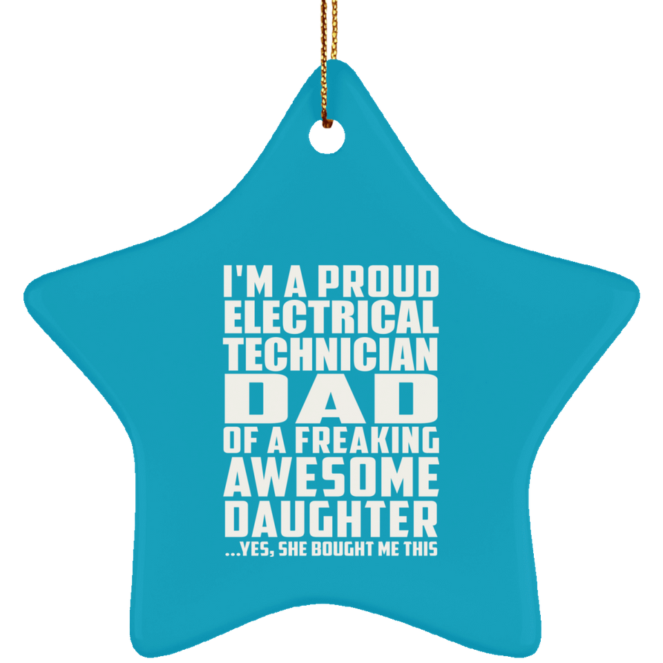 Proud Electrical Technician Dad Of Awesome Daughter - Star Ornament