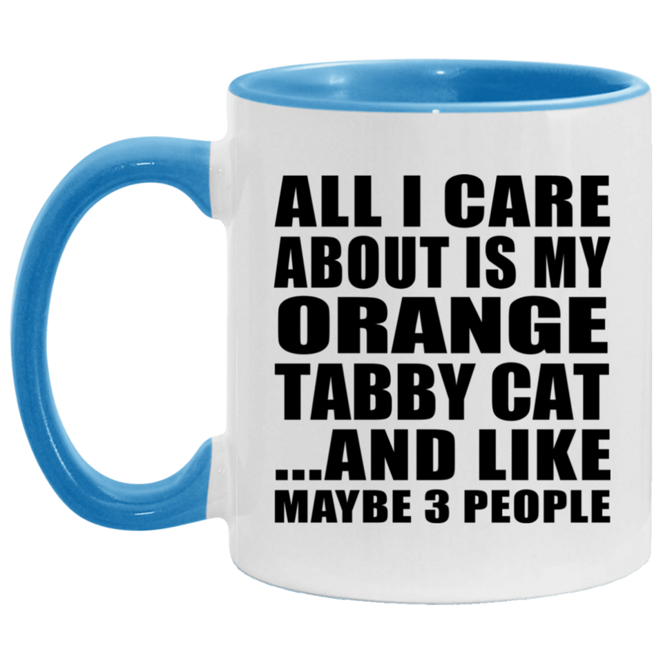 All I Care About Is My Orange Tabby Cat - 11oz Accent Mug Blue