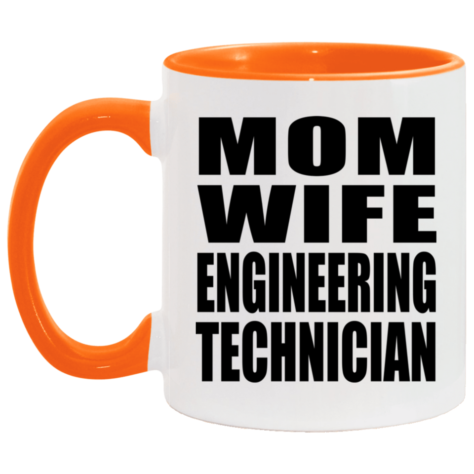 Mom Wife Engineering Technician - 11oz Accent Mug Orange