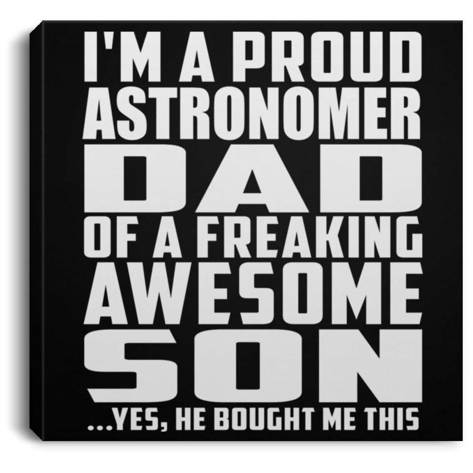 Proud Astronomer Dad Of Awesome Son - Canvas Square