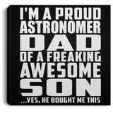 Proud Astronomer Dad Of Awesome Son - Canvas Square