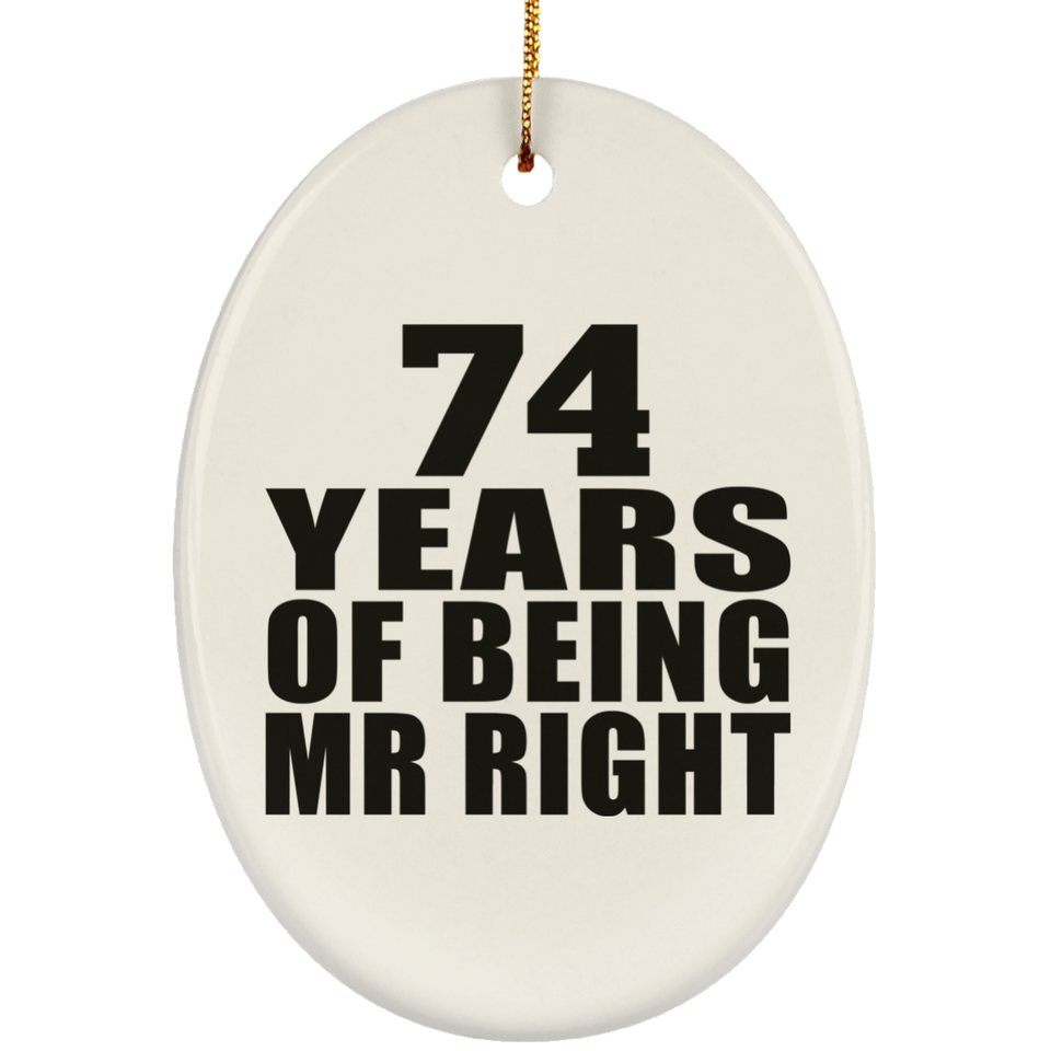 74th Anniversary 74 Years Of Being Mr Right - Oval Ornament