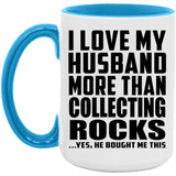 I Love My Husband More Than Collecting Rocks - 15oz Accent Mug Blue