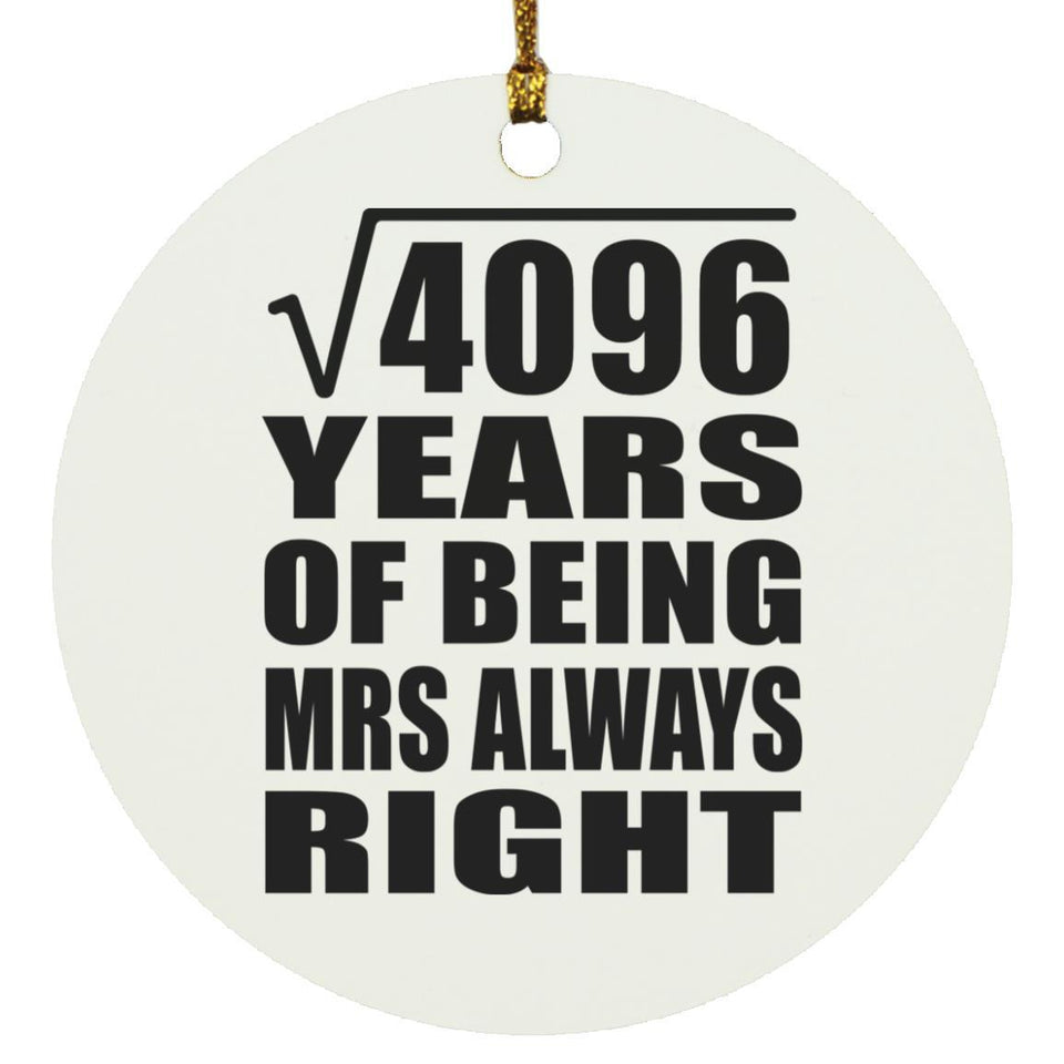64th Anniversary Square Root of 4096 Years Mrs Always Right - Circle Ornament