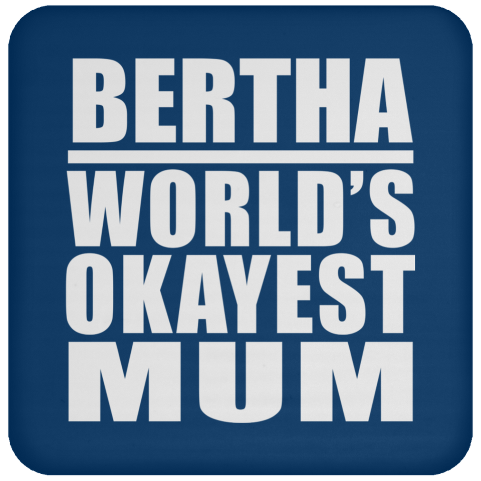 Bertha World's Okayest Mum - Drink Coaster