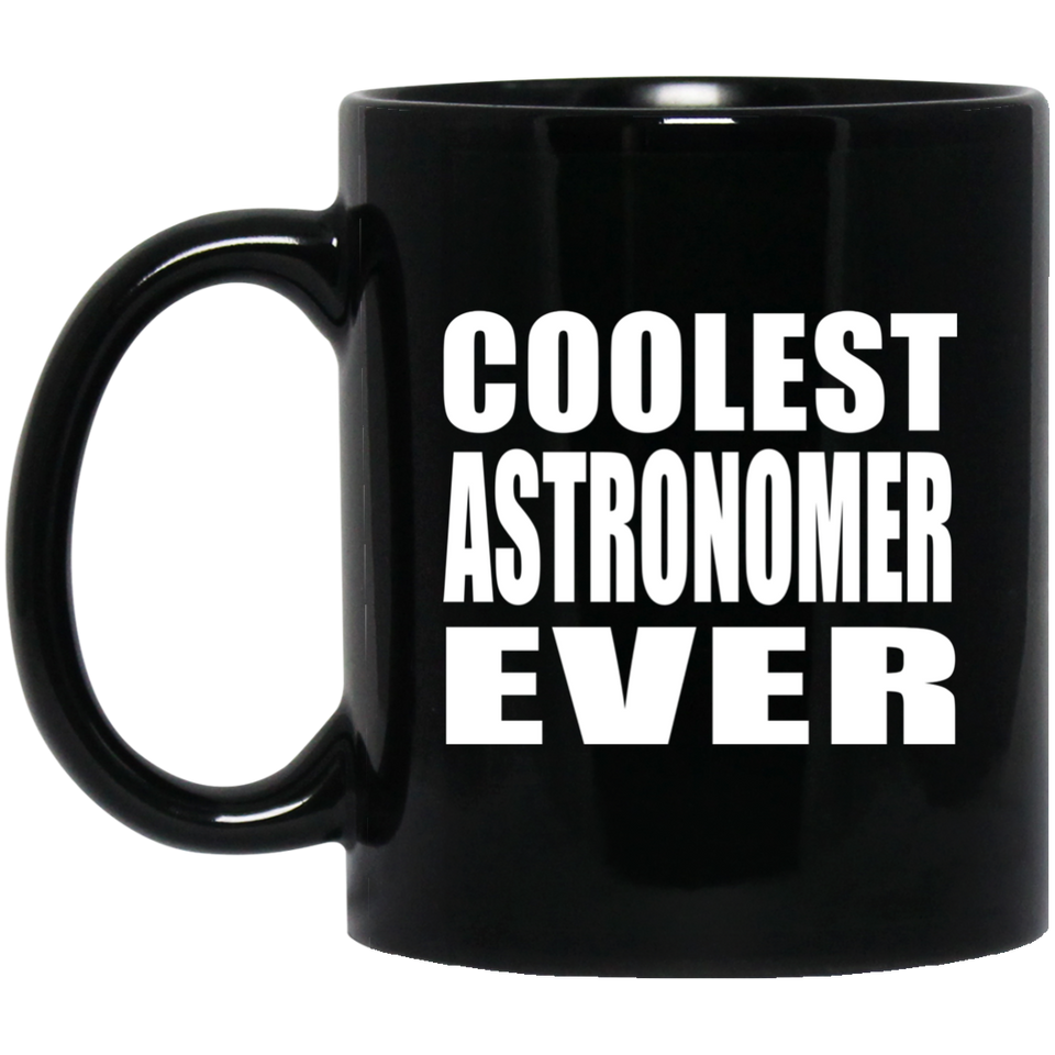 Coolest Astronomer Ever - 11 Oz Coffee Mug Black