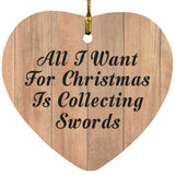 All I Want For Christmas Is Collecting Swords - Heart Ornament C