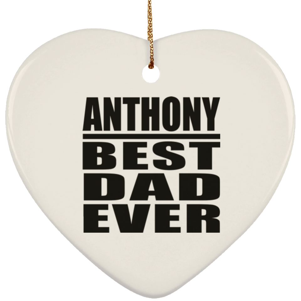 Anthony Best Dad Ever - Heart Ornament