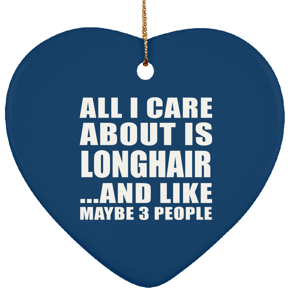 All I Care About Is Longhair - Heart Ornament
