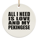 All I Need Is Love And My Pekingese - Circle Ornament