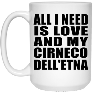 All I Need Is Love And My Cirneco Dell'etna - 15 Oz Coffee Mug