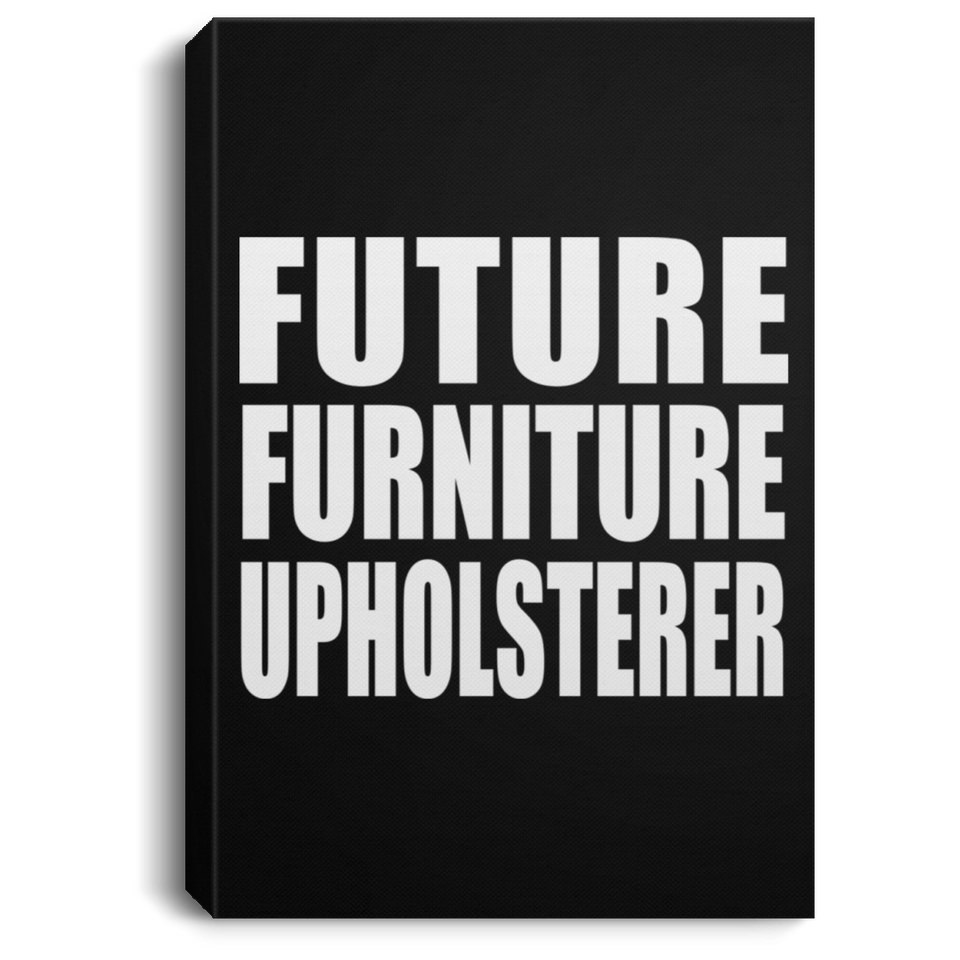Future Furniture Upholsterer - Canvas Portrait