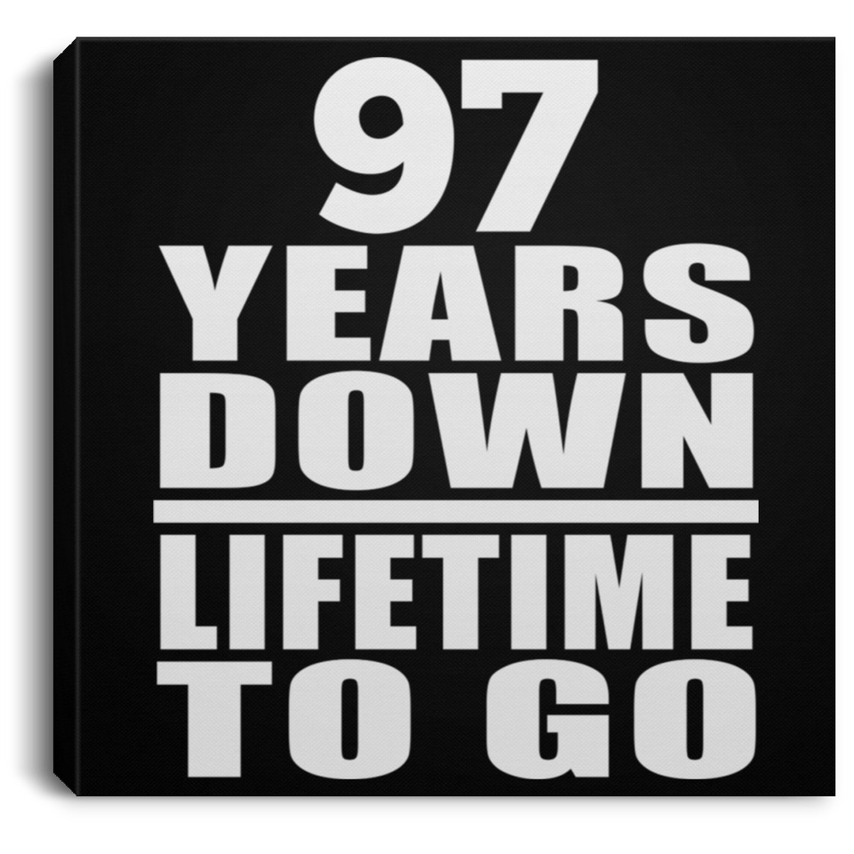 97th Anniversary 97 Years Down Lifetime To Go - Canvas Square