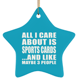 All I Care About Is Sports Cards - Star Ornament