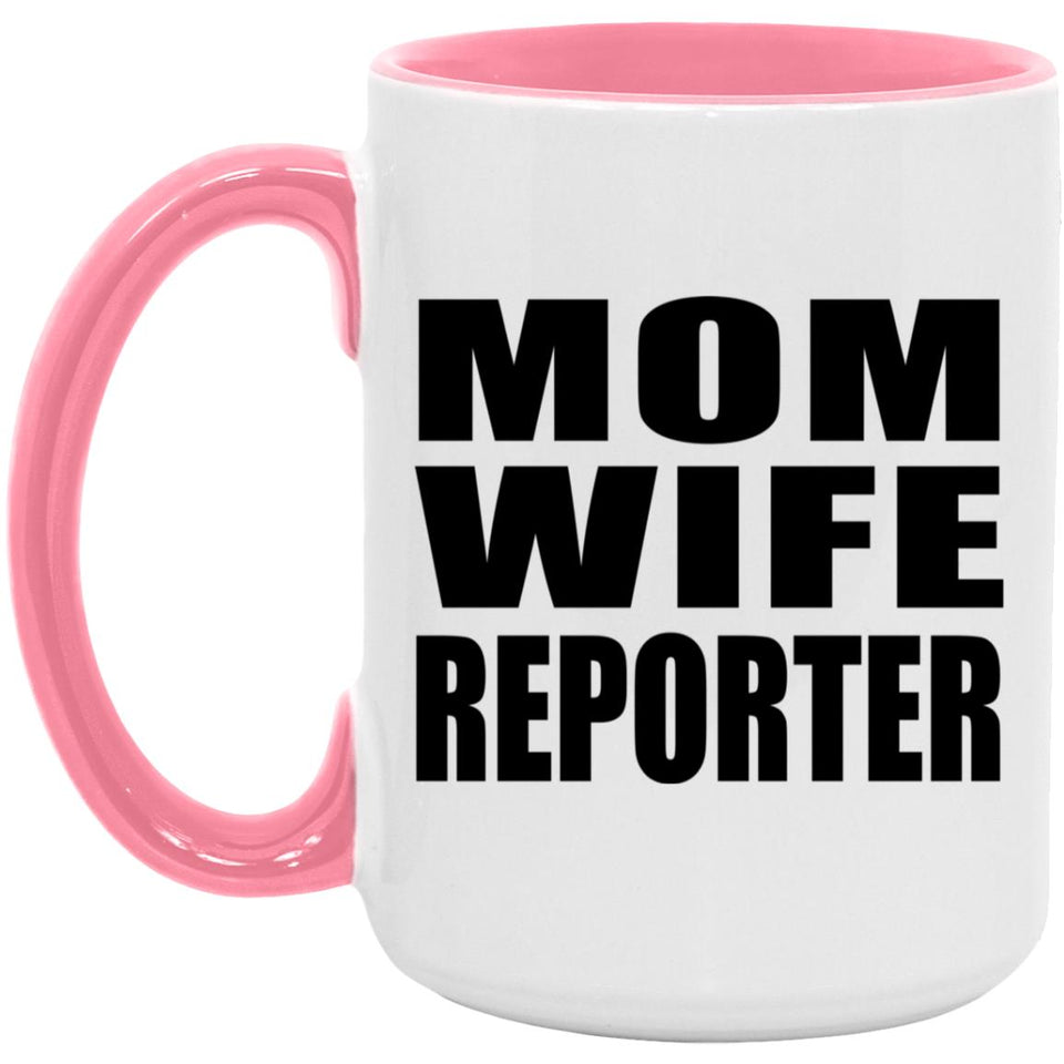 Mom Wife Reporter - 15oz Accent Mug Pink