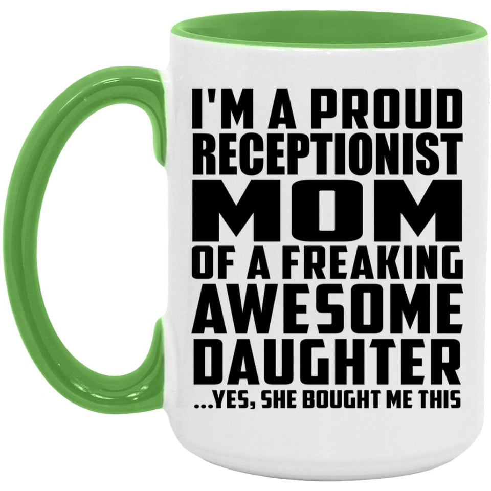 Proud Receptionist Mom Of Awesome Daughter - 15oz Accent Mug Green