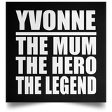 Yvonne The Mum The Hero The Legend - Poster Square
