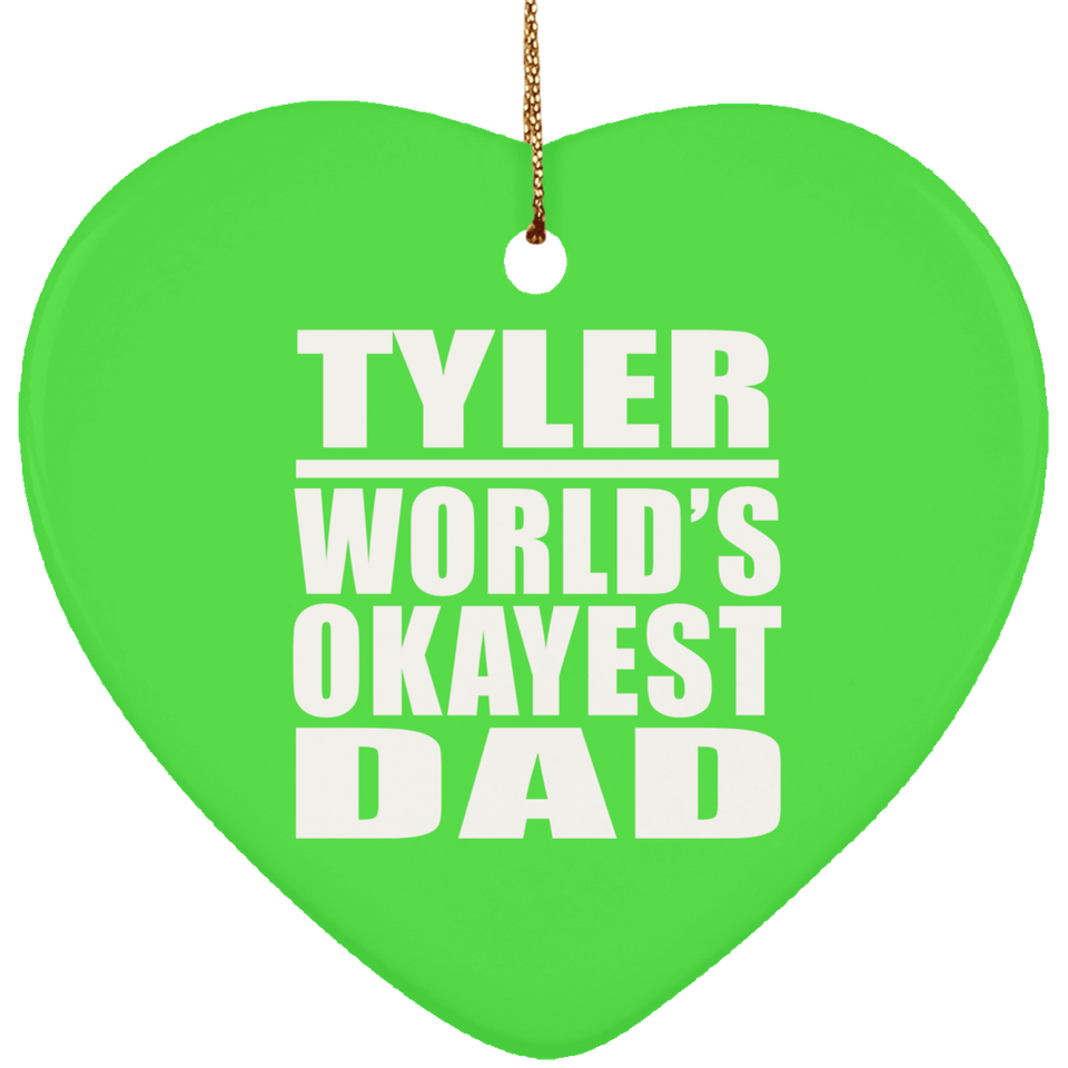Tyler World's Okayest Dad - Heart Ornament