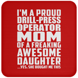 Proud Drill-Press Operator Mom Of Awesome Daughter - Drink Coaster