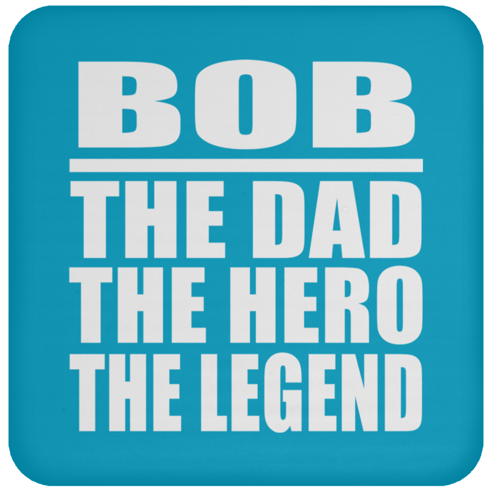 Bob The Dad The Hero The Legend - Drink Coaster