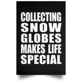 Collecting Snow Globes Makes Life Special - Poster Portrait
