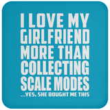 I Love My Girlfriend More Than Collecting Scale Modes - Drink Coaster