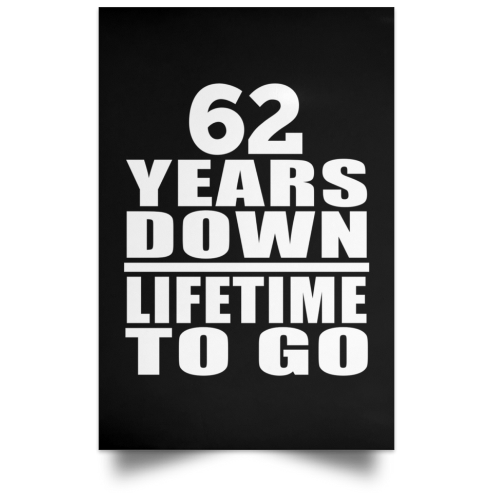 62nd Anniversary 62 Years Down Lifetime To Go - Poster Portrait
