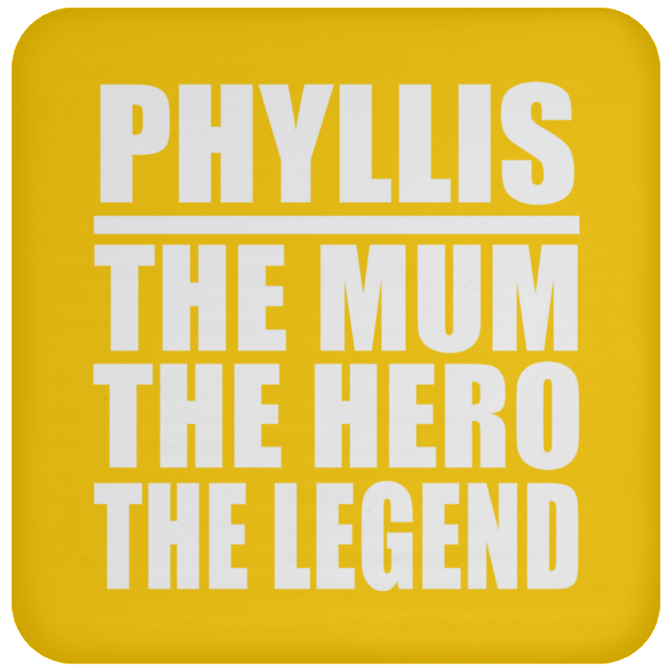 Phyllis The Mum The Hero The Legend - Drink Coaster