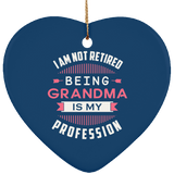 I Am Not Retired, Being Grandma Is My Profession - Heart Ornament
