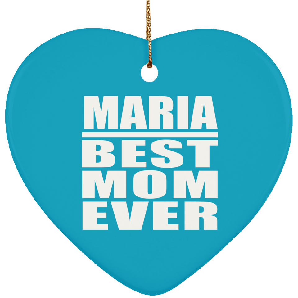 Maria Best Mom Ever - Heart Ornament