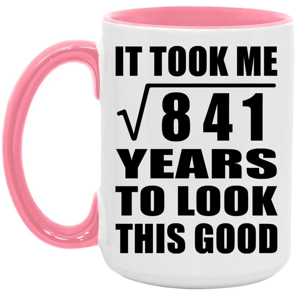 29th Birthday Took Square Root of 841 Years To Look Good - 15oz Accent Mug Pink