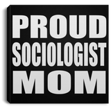 Proud Sociologist Mom - Canvas Square