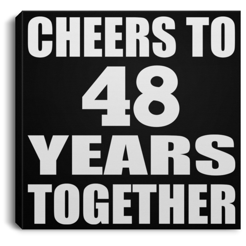 48th Anniversary Cheers To 48 Years Together - Canvas Square