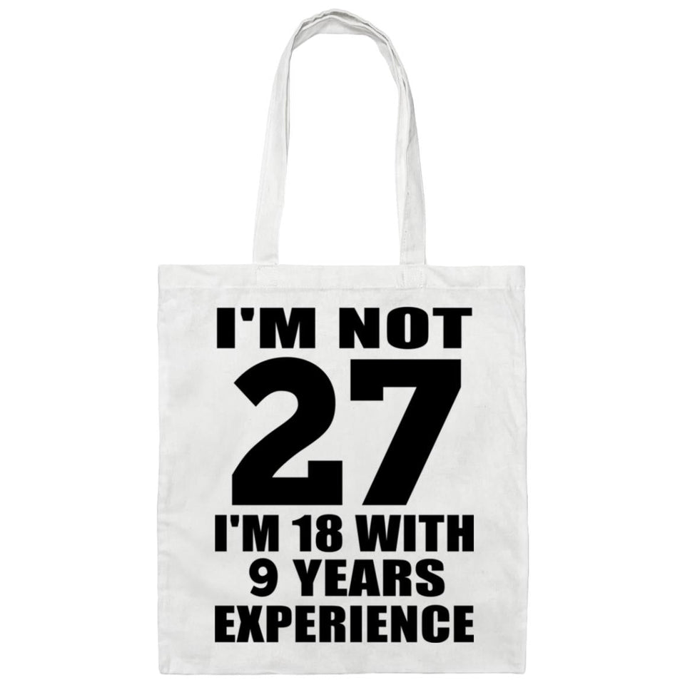 27th Birthday I'm Not 27 I'm 18 With 9 Years Experience - Tote Bag White