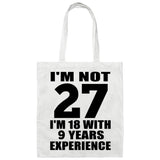 27th Birthday I'm Not 27 I'm 18 With 9 Years Experience - Tote Bag White