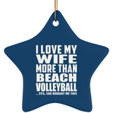 I Love My Wife More Than Beach Volleyball - Star Ornament
