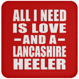 All I Need Is Love And A Lancashire Heeler - Drink Coaster