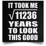 106th Birthday Took Square Root of 11236 Years To Look Good - Poster Square