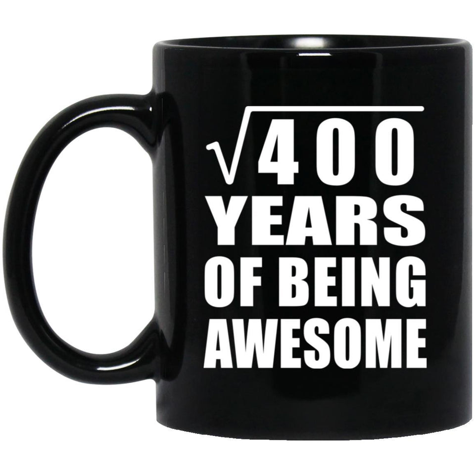 20th Birthday Square Root of 400 Years of Being Awesome - 11oz Coffee Mug Black